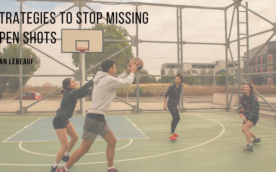 Strategies to Stop Missing Open Shots