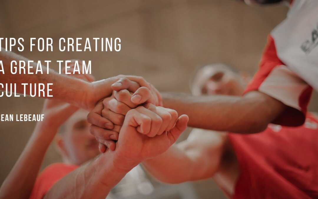 Tips for Creating a Great Team Culture