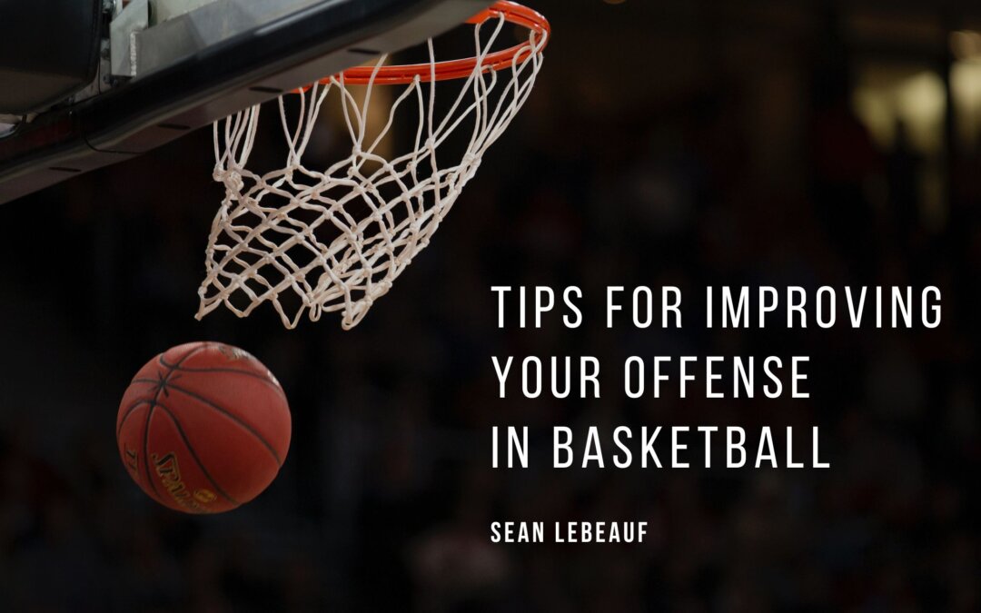 Tips for Improving Your Offense in Basketball