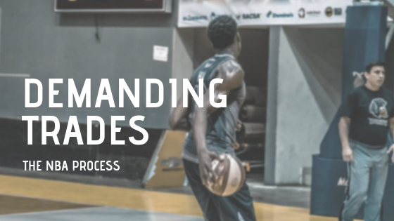 Demanding Trades: The NBA Process